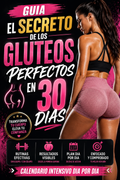 GUIA, EL SECRETO DE LOS GLUTEOS PERFECTOS EN 30 DIAS. CALENDARIO INTENSIVO DIA POR DIA